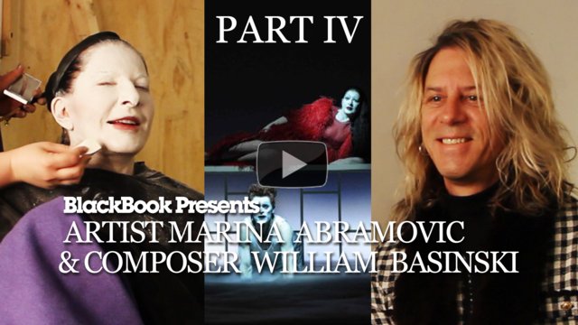 BlackBook 3 Minutes: Marina Abramović and William Basinski (PART IV)