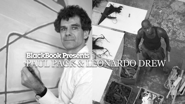 BlackBook Presents: Paul Pagk and Leonardo Drew